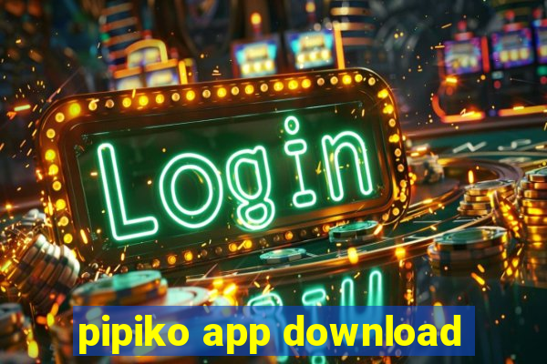 pipiko app download